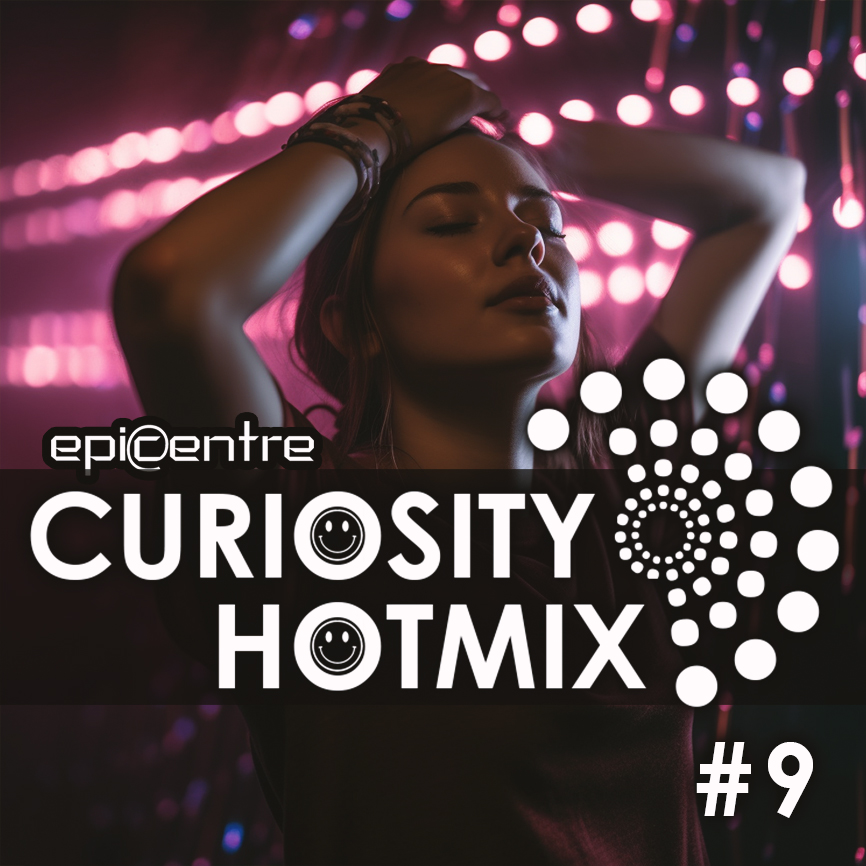 EPICENTRE - CURIOSITY HOTMIX #9 episode artwork
