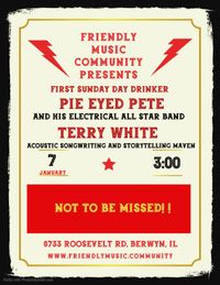 Pie Eyed Pete / Terry White Monthly First Sunday Day Drinker Extravaganza