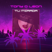 Tu Mirada de Tony D Leon