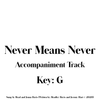 Never Means Never- Accompaniment Tack (Key:G)