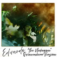 The Unknown - Quinceañero Version by Eduardo