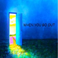 WHEN YOU GO OUT  (smooth blues rock) by DEN E LEE