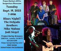 PROJECT BARLEY PRO SONGWRITER SHOWCASE - BLUES NIGHT WITH Mike Malone, The Delgado Brothers, JOdi Siegel