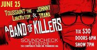 Toussaint the Liberator and Johnny Trama w/Band of Killers