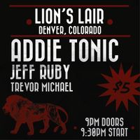 Addie Tonic / Jeff Ruby / Trevor Michael