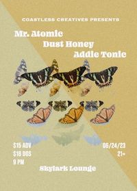 Mr. Atomic / Dust Honey / Addie Tonic