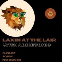 Laxin' at the Lair with Addie Tonic