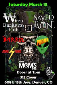 When Darkness Falls /  Barrol / Saved by Ruin  / Probe / Addie Tonic