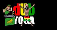DUB YOGA and Reggae Concert with Bobby Hustle, Badda Skat and Kana Kiehm!