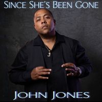 Since She's Been Gone  by John Jones