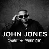 Gotta Get Up by John Jones