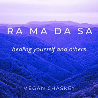 RA MA DA SA (healing yourself and others) by Megan Chaskey