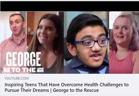 Inspiring Teens That Have Overcome Health Challenges to Pursue Their Dreams - George To The Rescue