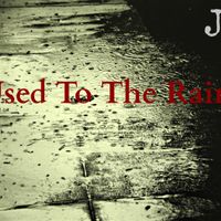 "Used To The Rain" by JD