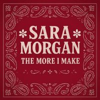 The More I Make by Sara Morgan
