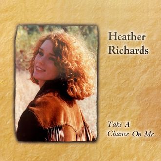 Take A Chance On Me (1999) album cover by Heather Richards, acoustic country artist