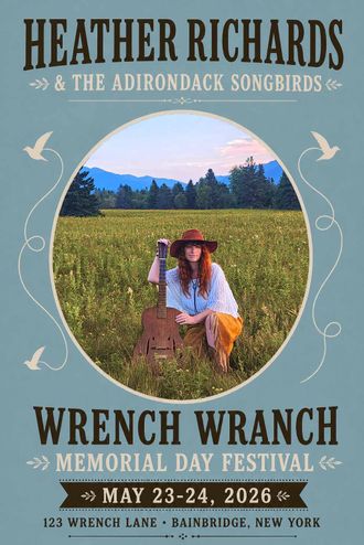 Wrench Wranch Memorial Day Festival poster featuring Heather Richards & The Adirondack Songbirds with festival dates May 23–24, 2026 in Bainbridge, New York