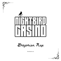 Gregorian Nap - The Director's Cut by Nightbird Casino