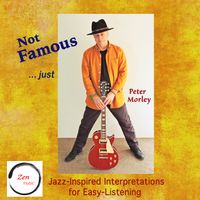 Not Famous - Just Peter Morley by Peter Morley