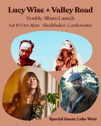 Salt Album Tour: Lucy Wise + Valley Road w special guest Luke Watt