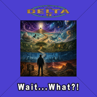 Wait...What!? by Delta 9