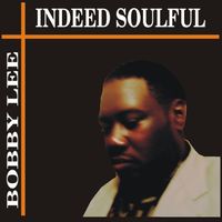 Indeed Soulful by Bobby Lee