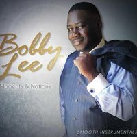 Moments & Notions by Bobby Lee
