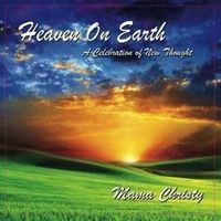 Heaven on Earth:  A Celebration of New Thought