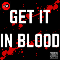 GET IT IN BLOOD by YH8 ENT