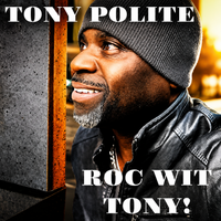 Roc Wit Tony! by Tony Polite