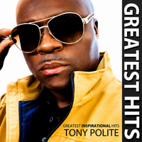 Greatest Inspirational Hits by Tony Polite