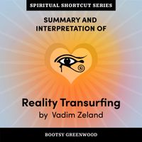 Summary and Interpretation of Reality Transurfing Audiobook by Bootsy Greenwood