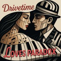 Loves Paradox by Drivetime 