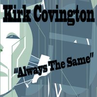 Kirk Covington - CPT. Kirk and the Devil Horns - "Always the Same" by Kirk Covington