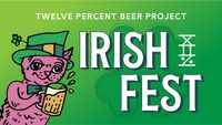 Irishfest at Twelve Percent Beer Project!