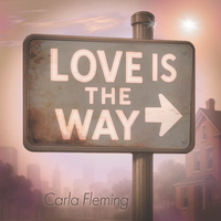 Love is the Way by Carla Fleming