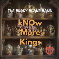 kNOw More Kings by The Buddy Blake Band
