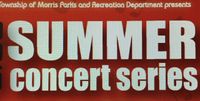 MORRIS TOWNSHIP SUMMER CONCERT SERIES