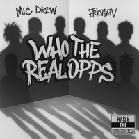 Who The Real Opps by Mic Drew ft. Friction