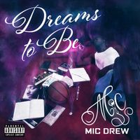 Dreams To Be by Mic Drew