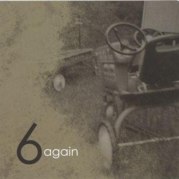 6 Again 01/17/2006 https://music.apple.com/us/album/6-again/124821519
