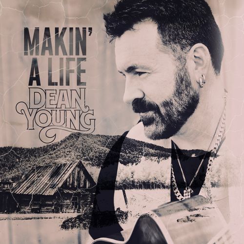 Dean Young Canadian Singer Songwriter Musician Recording Artist Makin' A Life