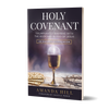 Holy Covenant: Triumphantly Warring with the Body and Blood of Jesus