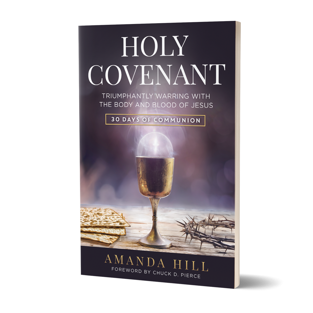 Holy Covenant: Triumphantly Warring with the Body and Blood of Jesus