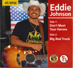 Eddie Johnson - Don't Meet Your Heroes / Big Red Truck - 45RPM Single - - (Hellbent On HUGS 45RPM Pre-Sale)