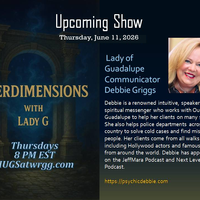 INTERDIMENSIONS With Lady G & Debbie Griggs - Lady of Guadalupe  06.11.2026 by HUGS S31 - 06.11.2026