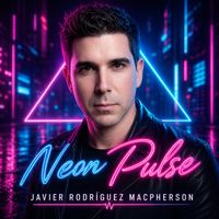 Neon Pulse - Single de Javier Rodríguez Macpherson