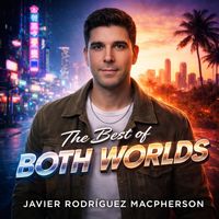 The Best of Both Worlds de Javier Rodríguez Macpherson