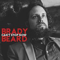 Can't Stop Now by Brady Beard