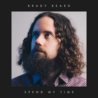 Spend My Time by Brady Beard